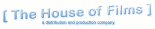 [ The House of Films ]